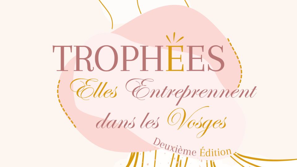 Lancement des candidatures pour les Trophées « Elles entreprennent dans les Vosges »
