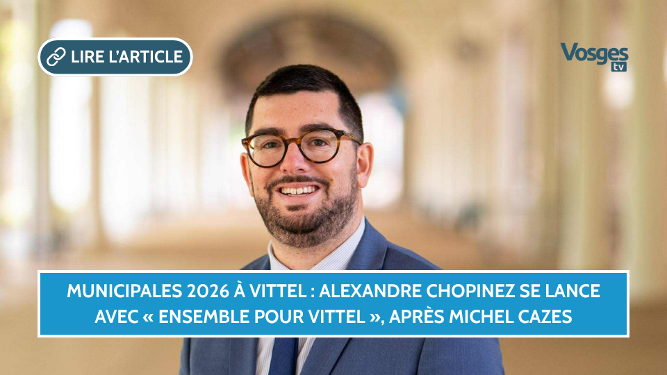 Municipales 2026 à Vittel : Alexandre Chopinez se lance avec « Ensemble pour Vittel », Michel Cazes entre dans la course et Franck Perry n'a pas encore officialisé sa candidature
