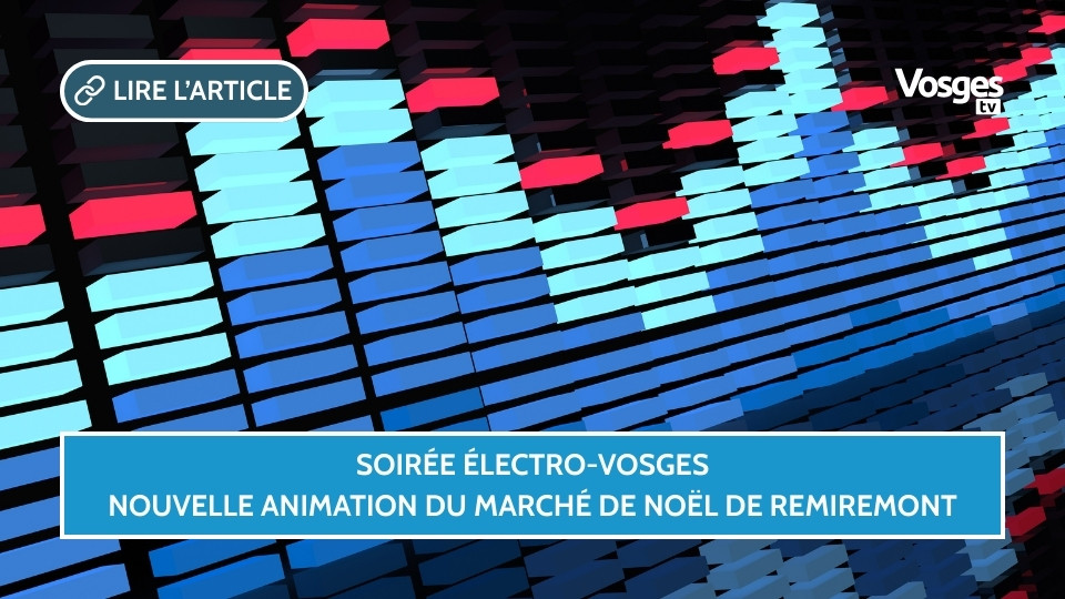 Soirée Électro-Vosges, nouvelle animation du Marché de Noël de Remiremont