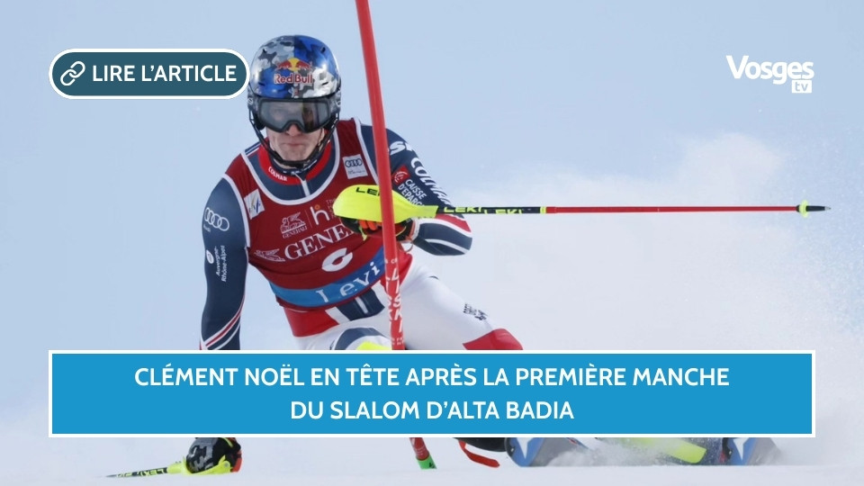 Clément Noël en tête après la première manche du slalom d’Alta Badia