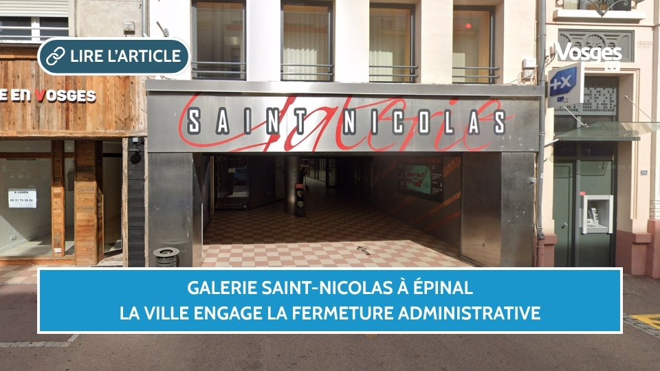 Galerie Saint-Nicolas à Épinal : la Ville engage la fermeture administrative