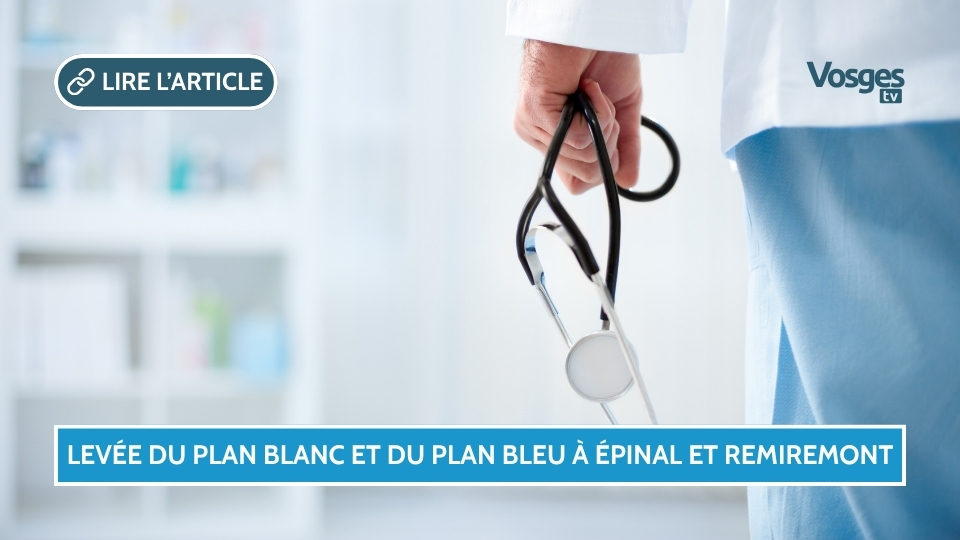 Levée du Plan Blanc et du Plan Bleu à Épinal et Remiremont