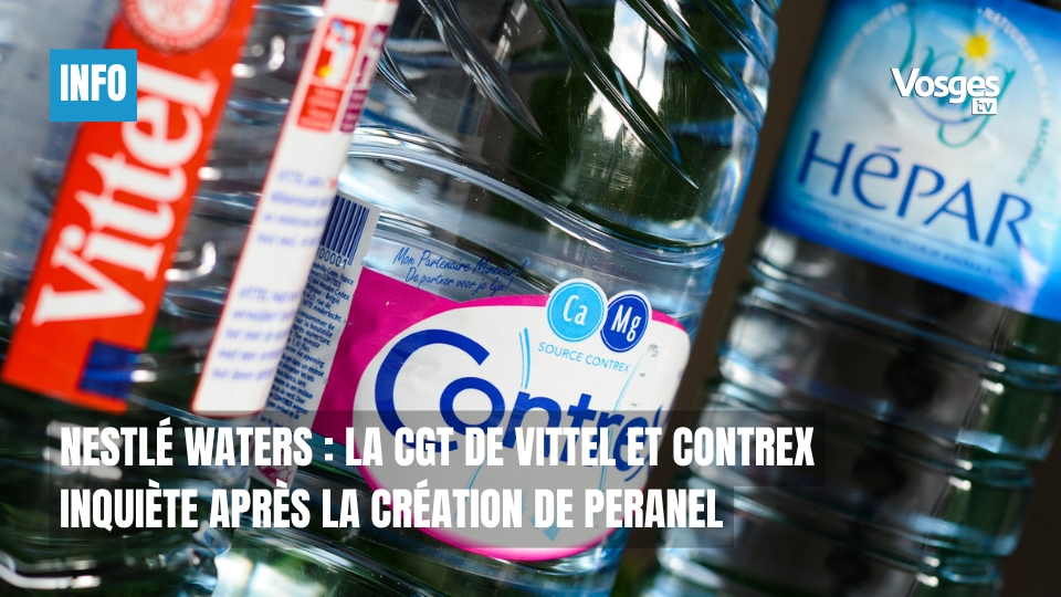Nestlé Waters : la CGT de Vittel et Contrex inquiète après la création de Peranel